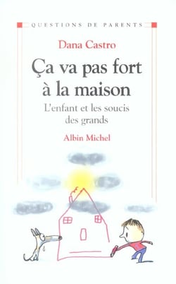 Ca va pas fort a la maison - l'enfant et les soucis des grands