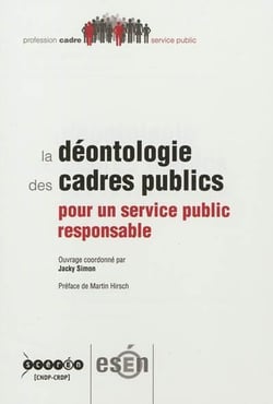 La déontologie des cadres publics - pour un service public responsable
