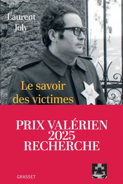 Le savoir des victimes : Comment on a écrit l'histoire de Vichy et du génocide des juifs de 1945 à nos jours