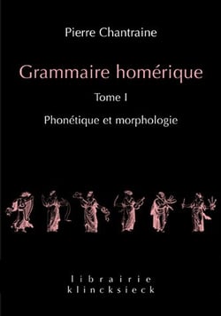 Grammaire homérique Tome 1 - phonétique-morphologie