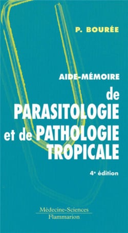 Aide-mémoire de parasitologie et de pathologie tropicale (4e édition)