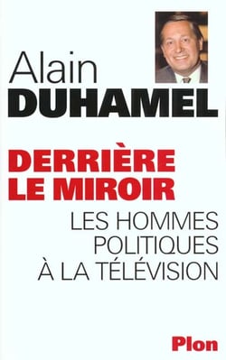 Derriere le miroir - les hommes politiques a la television