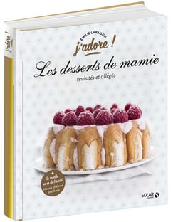 J'ADORE : les desserts de mamie - revisités et allégés