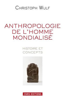 Anthropologie de l'homme mondialisé - histoire et concepts
