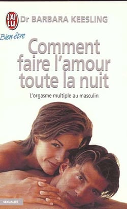 Comment faire l'amour toute la nuit - l'orgasme multiple au masculin