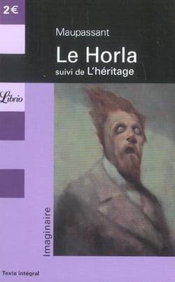 Le horla, suivi de l'heritage