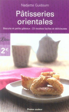 Pâtisseries orientales : biscuits et petits gâteaux : 23 recettes faciles et délicieuses