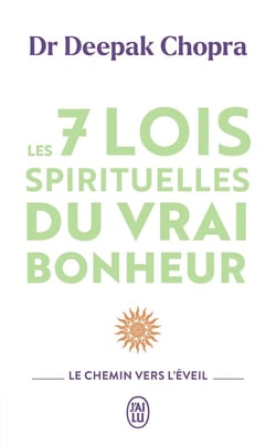 Les 7 lois spirituelles du vrai bonheur : Le chemin vers l'éveil