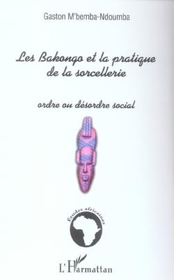 Les bakongo et la pratique de la sorcellerie - ordre ou desordre social