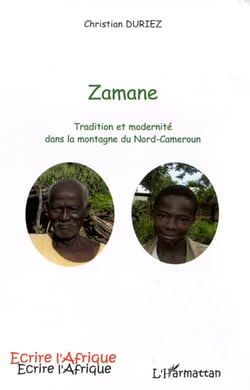 Zamane - tradition et modernité dans la montagne du nord-cameroun
