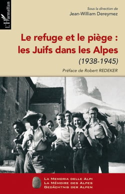 Le refuge et le piège : les juifs dans les Alpes (1938-1945)