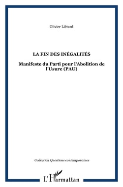 La fin des inégalités - manifeste du parti pour l'abolition de l'Usure (PAU)