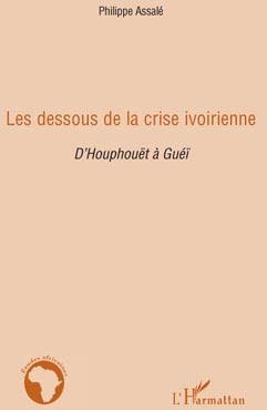 Les dessous de la crise ivoirienne - d'Houphouët à Guéï