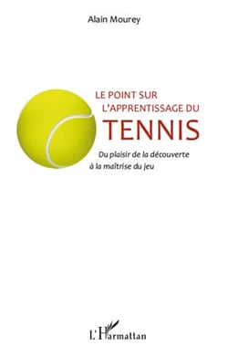 Le point sur l'apprentissage du tennis - du plaisir de la découverte à la maîtrise du jeu