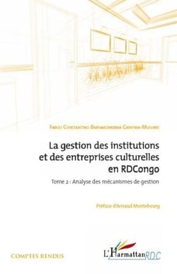 La gestion des institutions et des entreprises culturelles en RDCongo Tome 2 - analyse des mécanismes de gestion