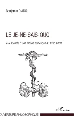 Le je-ne-sais-quoi - aux sources d'une théorie esthétique au XVII siècle