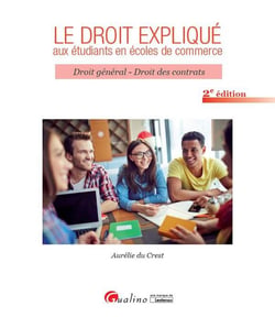 Le droit expliqué aux étudiants en écoles de commerce - droit général et droit des contrats