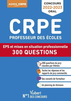 CRPE : concours de professeur des écoles - 300 questions sur la mise en situation professionnelle et l'EPS ! 2022-2023
