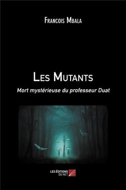 Les mutants : mort mystérieuse du professeur Duat