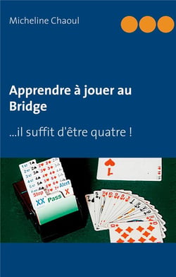 Apprendre a jouer au bridge - ...il suffit d'etre quatre !