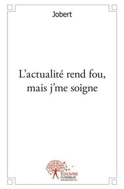 L'actualité rend fou, mais j'me soigne