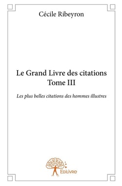 Le Grand Livre des plus belles citations des hommes illustres - Tome 3