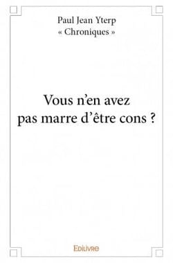 Vous n'en avez pas marre d'être cons ?