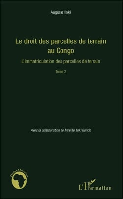 Le droit des parcelles de terrain au Congo - l'immatriculation des parcelles de terrain Tome 2