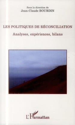 Politiques de réconciliation - analyses, expériences, bilans