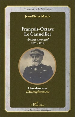 François-Octave Le Cannellier : Amiral normand (1855-1933) - Livre deuxième, L'Accomplissement