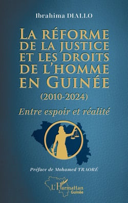 La réforme de la justice et les droits de l'homme en Guinée (2010-2024) : Entre espoir et réalité