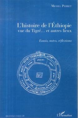L'histoire de l'Ethiopie vue du Tigré... et autres lieux - essais, notes, réflexions
