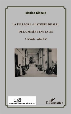 La pellagre : histoire du mal de la misère en Italie - XIXe siècle - début XXe