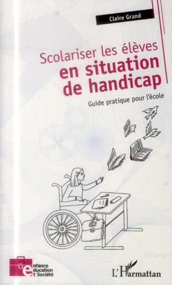 Scolariser les élèves en situation de handicap - guide pratique pour l'école