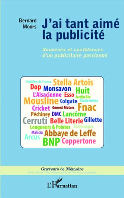 J'ai tant aimé la publicité - souvenirs et confidences d'un publicitaire passionné