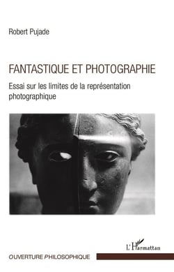 Fantastique et photographie - essai sur les limites de la représentation photographique