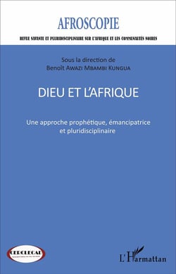 Dieu et l'Afrique, une approche prophétique, émancipatrice et pluridisciplinaire