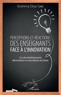 Perceptions et réactions des enseignants face à l'innovation - cas des établissements élémentaires et secondaires de Dakar