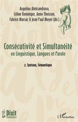 Consécutivité et simultanéité en linguistique, langues et parole t.1 - synthaxe, sémantique