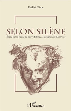 Selon Silène - étude sur la figure du satyre Silène, compagnon de Dionysos