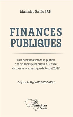 Finances publiques - la modernisation de la gestion des finances publiques en Guinee d'après la loi organique du 6 août 2012