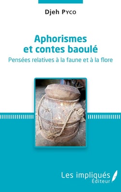 Aphorismes et contes baoule : pensées relatives à la faune et à la flore