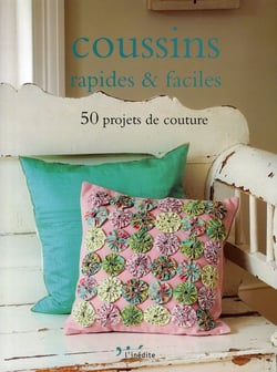 Coussins rapides et faciles - 50 projets de couture