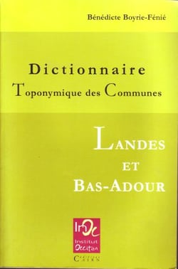 Dictionnaire toponymique des communes des landes et bas-adour