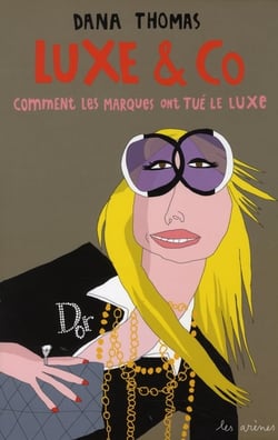 Luxe & co -Comment les marques ont tué le luxe