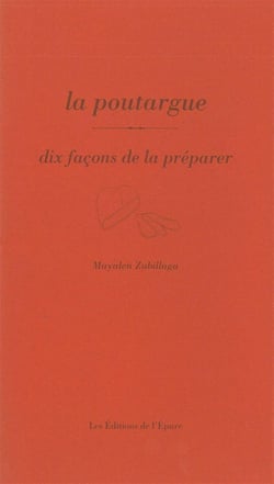 Dix façons de le préparer : la poutargue
