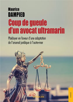 Coup de gueule d'un avocat ultramarin - plaidoyer en faveur d'une adaptation de l'arsenal juridique à l'outre-mer