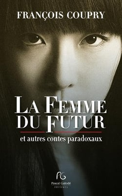 La femme du futur - et autres contes paradoxaux