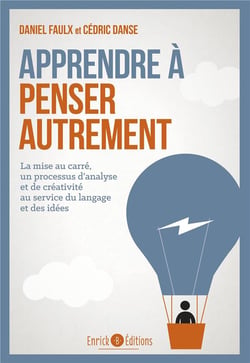 Apprendre à penser autrement - la mise au carré, un processus d'analyse et de créativité au service du langage et des idées