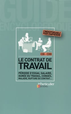 Le contrat de travail - CDI, CDD - période d'essai, salaire, durée du travail, congés maladie, rupture